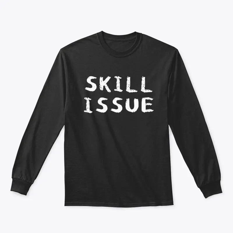 SKILL ISSUE